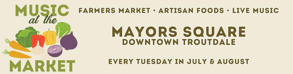 Troutdale Music at the Market. Farmers market and live music every Tuesday in July and August at Mayors Square.